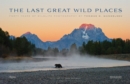 Image for The last great wild places  : forty years of wildlife photography