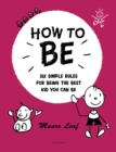 Image for How to be  : how to grow up to be healthy, wealthy, and wise