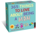 Image for 365 Things to Love About Being a Mom 2018 Day-to-Day Calendar