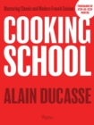 Image for Cooking school  : mastering classic and modern French cuisine