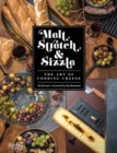 Image for Melt, Stretch, and Sizzle: The Art of Cooking Cheese