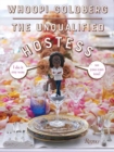 Image for The unqualified hostess  : I do it my way so you can too!