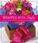 Image for Wrapped with style  : ideas, tips, &amp; techniques for festive gift packages