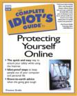 Image for The complete idiot&#39;s guide to protecting yourself online
