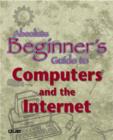 Image for The absolute beginner&#39;s guide to computers and the Internet