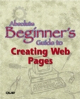 Image for Absolute Beginner&#39;s Guide to Creating Web Pages