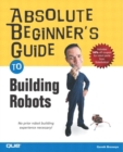 Image for Absolute beginner&#39;s guide to building robots