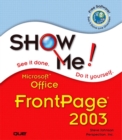 Image for Show Me Microsoft Office FrontPage 2003