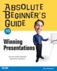 Image for Absolute beginner&#39;s guide to winning presentations