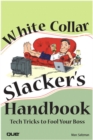 Image for The white collar slacker&#39;s handbook