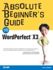 Image for Absolute Beginner&#39;s Guide to WordPerfect X3