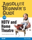 Image for Absolute Beginner&#39;s Guide to HDTV and Home Theater