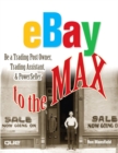 Image for eBay to the Max : Be a Trading Post Owner, Trading Assistant and Powerseller