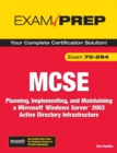 Image for MCSE 70-294 exam prep  : planning, implementing, and maintaining a Microsoft Windows Server 2003 Active Directory Infrastructure