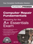 Image for Computer Repair Fundamentals : Preparing for the A+ Essentials Exam