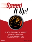 Image for Speed it up!  : a non-technical guide for speeding up slow computers