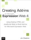 Image for Creating Microsoft Expression Web 4 Add-ins:  Using Existing HTML and JavaScript Skills to Build Add-ins for Microsoft Expression Web