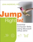 Image for Jump right in!  : essential computer skills using Microsoft Office 2010
