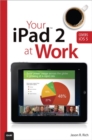 Image for Your iPad 2 at Work (covers iPad 2 Running iOS 5)