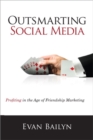 Image for Outsmarting social media  : profiting in the age of friendship marketing