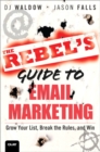 Image for The rebel&#39;s guide to email marketing  : grow your list, break the rules, and win