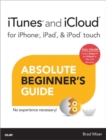 Image for iTunes and iCloud for iPhone, iPad, &amp; iPod Touch Absolute Beginner&#39;s Guide
