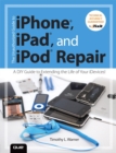 Image for The Unauthorized Guide to iPhone, iPad, and iPod Repair