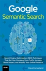 Image for Google semantic search  : search engine optimization (SEO) techniques that gets your company more traffic, increases brand impact and amplifies your online presence