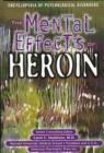 Image for The mental effects of heroin  : heroin addiction and the changes it wreaks in the mental state of the abuser