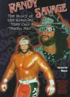Image for Randy Savage : The Story of the Wrestler They Call &quot;Macho Man&quot;