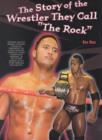 Image for The Story of the Wrestler They Call &quot;The Rock&quot;