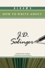 Image for Bloom&#39;s How to Write About J.D. Salinger
