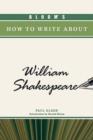 Image for Bloom&#39;s How to Write About William Shakespeare