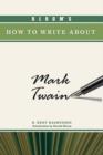 Image for Bloom&#39;s How to Write About Mark Twain