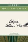 Image for Bloom&#39;s How to Write About Edgar Allan Poe