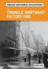 Image for The Triangle Shirtwaist Factory Fire