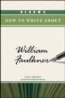 Image for Bloom&#39;s How to Write About William Faulkner