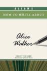 Image for Bloom&#39;s How to Write About Alice Walker