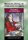 Image for Witches and Wiccans : Mysteries, Legends and Unexplained Phenomena