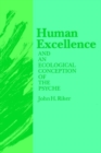 Image for Human Excellence and an Ecological Conception of the Psyche