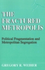 Image for The Fractured Metropolis : Political Fragmentation and Metropolitan Segregation