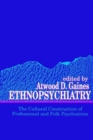 Image for Ethnopsychiatry : The Cultural Construction of Professional and Folk Psychiatries