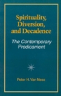 Image for Spirituality, Diversion, and Decadence : The Contemporary Predicament