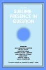 Image for Of the Sublime: Presence in Question : Essays by Jean-Francois Courtine, Michel Deguy, Eliane Escoubas, Philippe Lacoue-Labarthe, Jean-Francois Lyotard, Louis Marin, Jean-Luc Nancy, and Jacob Rogozins