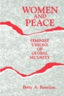 Image for Women and Peace : Feminist Visions of Global Security