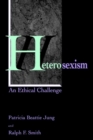 Image for Heterosexism : An Ethical Challenge