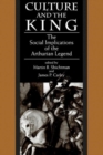 Image for Culture and the King : The Social Implications of the Arthurian Legend