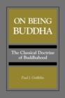 Image for On Being Buddha : The Classical Doctrine of Buddhahood