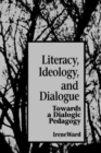 Image for Literacy, Ideology, and Dialogue : Towards a Dialogic Pedagogy