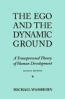 Image for The Ego and the Dynamic Ground : A Transpersonal Theory of Human Development, Second Edition